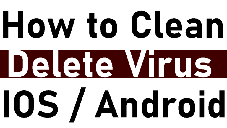 Clean Virus in iOS and Android Smartphones / Delete Virus